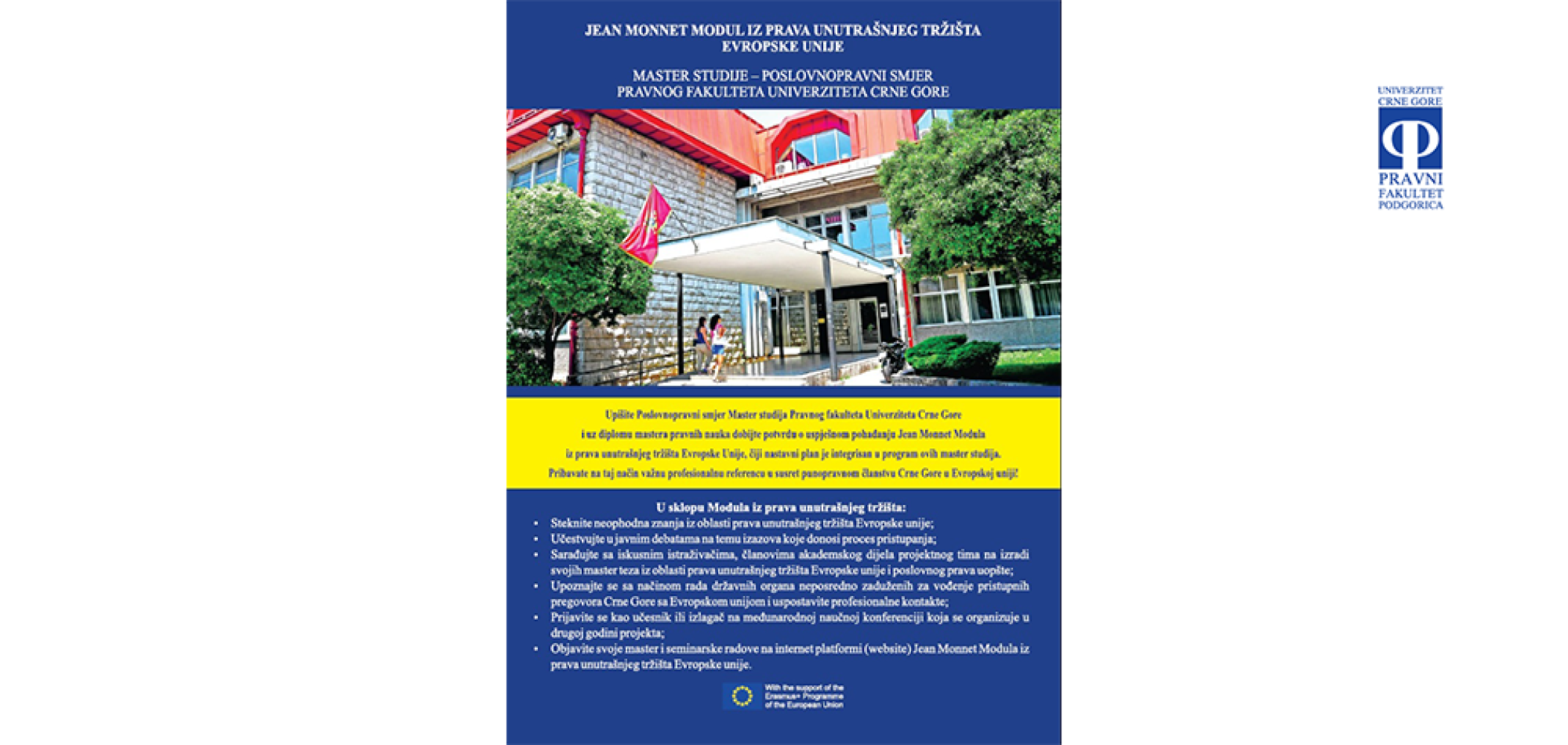Jean Monnet Modul iz oblasti prava unutrašnjeg tržišta EU i ove godine na poslovnopravnom smjeru master studija 
 
 
 
 
 
 Master studije - Poslovnopravni smjer
