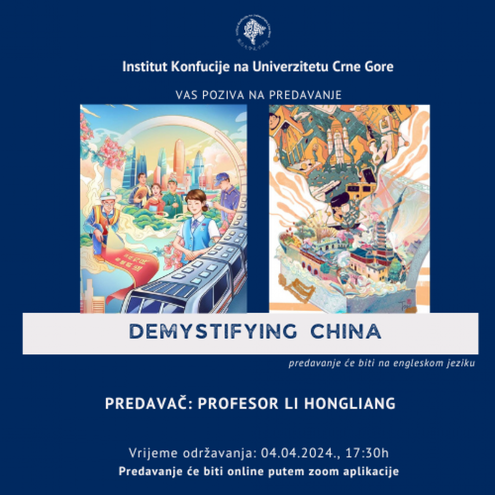 The Confucius Institute at the University of Montenegro invites you to an online lecture that will be held on April 4, 2024. under the title "Demystifying China"