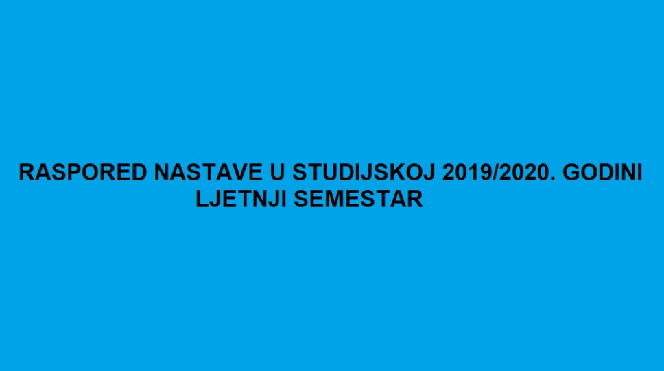 RASPORED CASOVA LJETNJI SEMESTAR 2019/2020