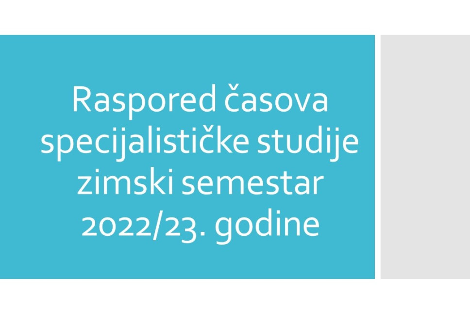 Raspored časova specijalističke studije za zimski semestar studijske 2022/23. godine