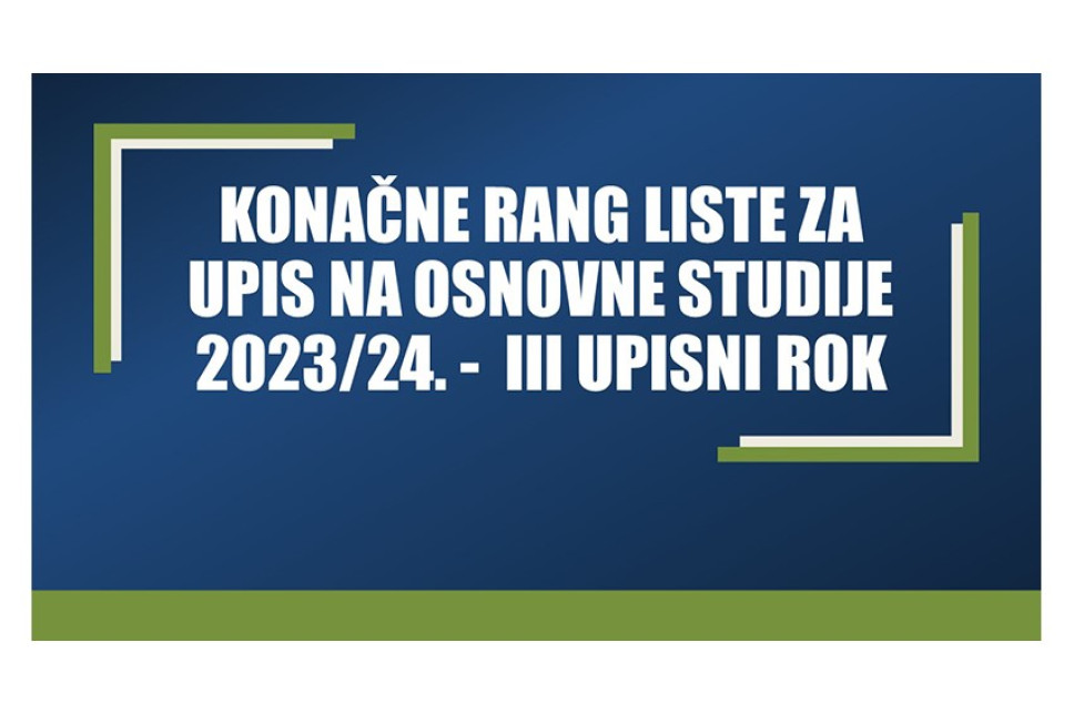 Konačne rang liste i informacije o upisu za osnovne studije 2023/24. godine - III upisni rok