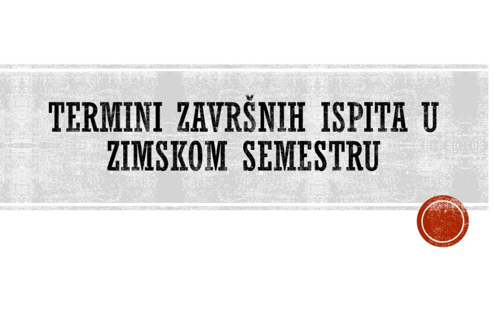 Termini završnih i popravnih završnih ispita u zimskom semestru studijske 2023/24. godine