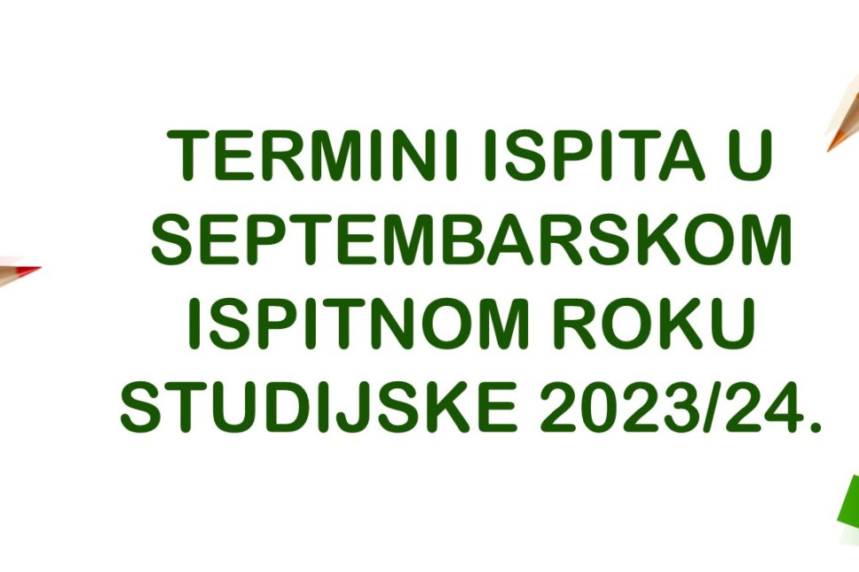 Raspored polaganja ispita u avgustovsko-septembarskom ispitnom roku studijske 2023/24. godine