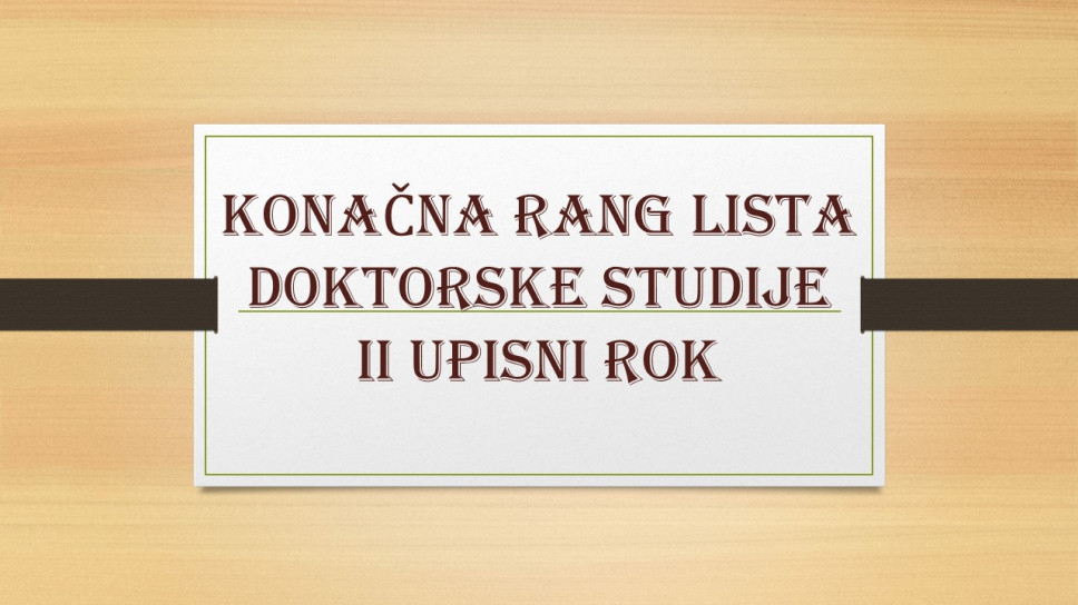 Konačna rang lista kandidata prijavljenih na konkurs za upis doktorske studije, II upisni rok oktobar, 2020. godine