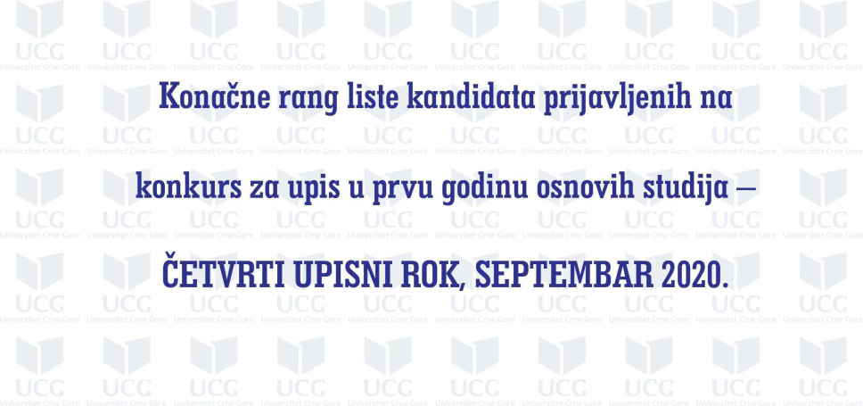 Konačne rang liste kandidata prijavljenih na konkurs za upis u prvu godinu osnovih studija – četvrti upisni rok, septembar 2020. godine