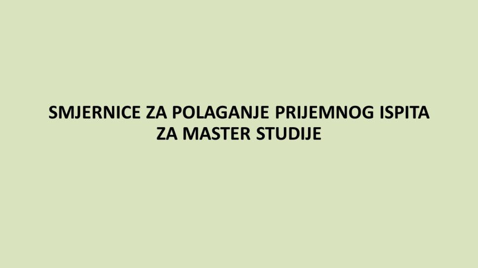 Smjernice za polaganje prijemnog ispita za master studije