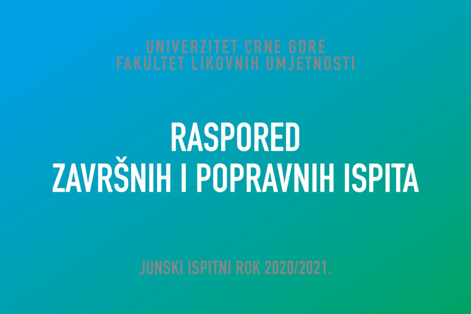 Raspored završnih i popravnih ispita u junskom ispitnom roku studijske 2020/2021. godine