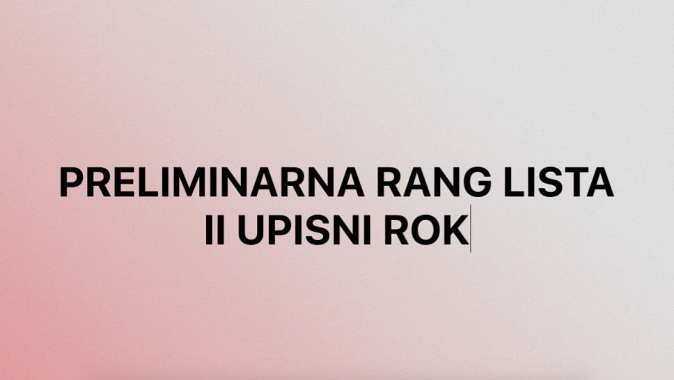 Preliminarna rang lista: II upisni rok