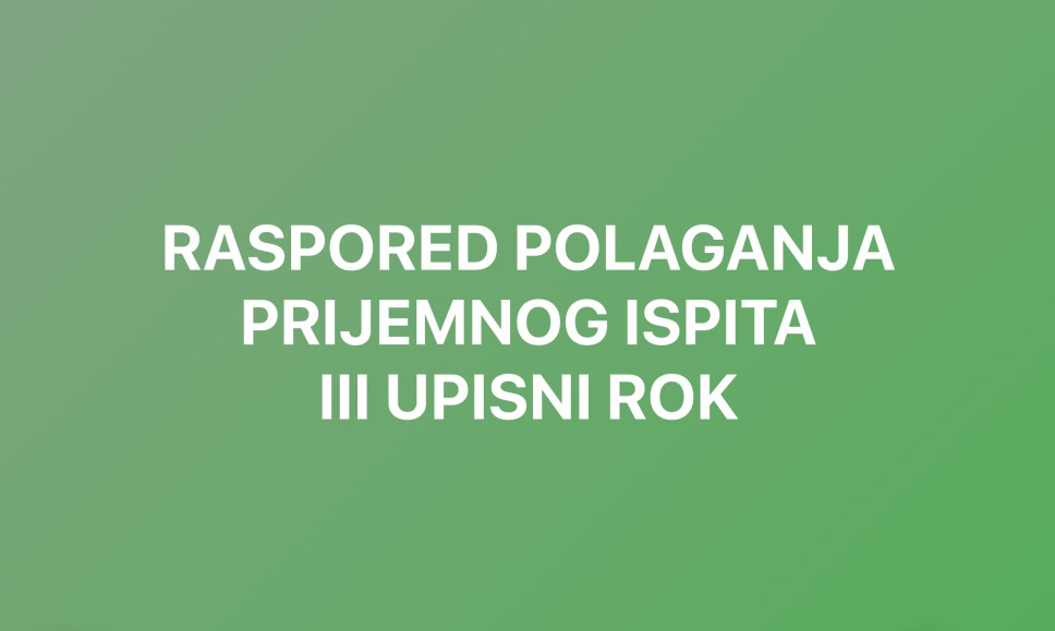 Raspored polaganja prijemnog ispita u III ispitnom roku 2021/2022