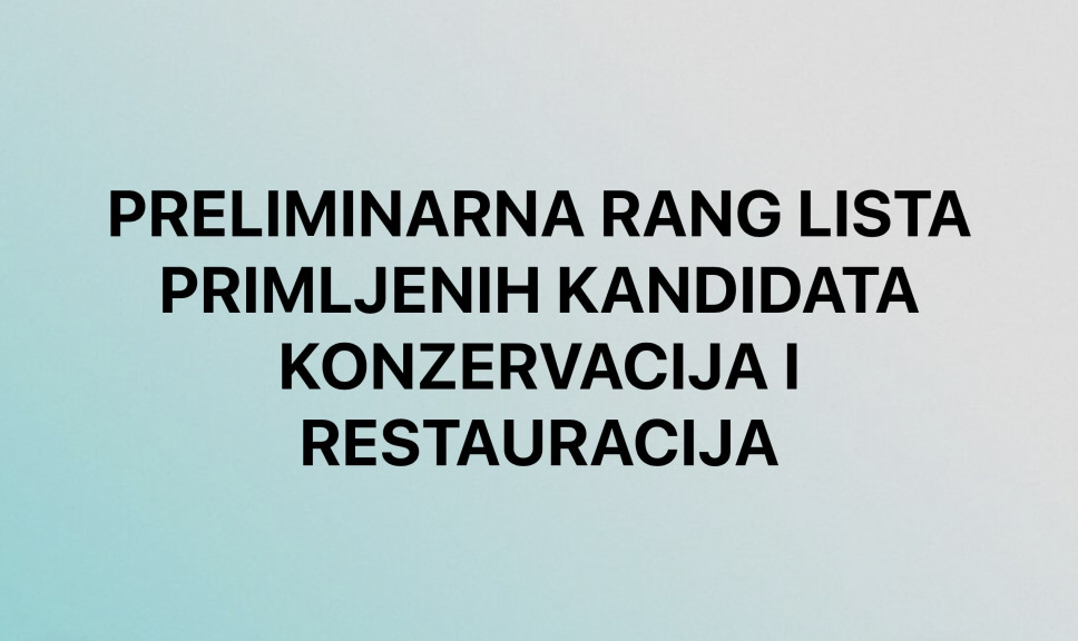 Preliminarna rang lista / Osnovne studije - Konzervacija i restauracija