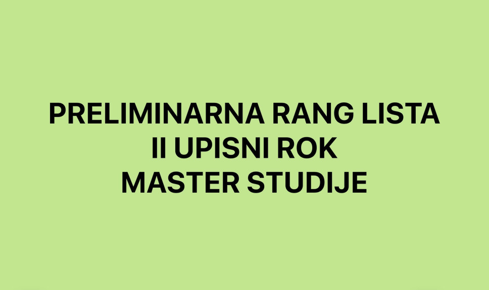 Preliminarna rang lista II upisni rok - MASTER STUDIJE