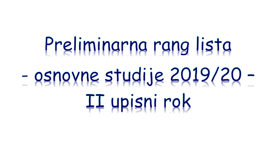 Preliminarna rang lista kandidata za upis na osnovne studije 2019/20. - II upisni rok