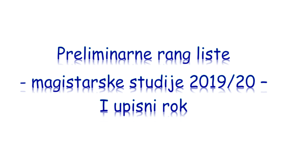 Preliminarne rang liste kandidata za upis na magistarske studije 2019/20.