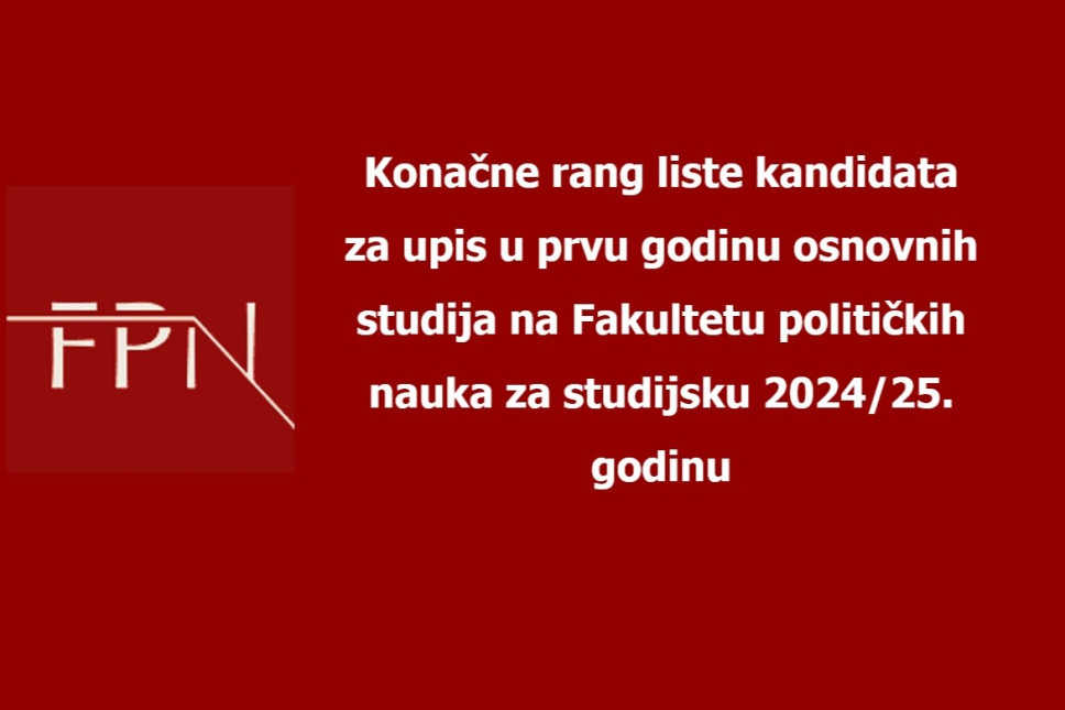 Konačne rang liste za upis u prvu godinu osnovnih studija na Fakultetu političkih nauka za studijsku 2024/25. godinu