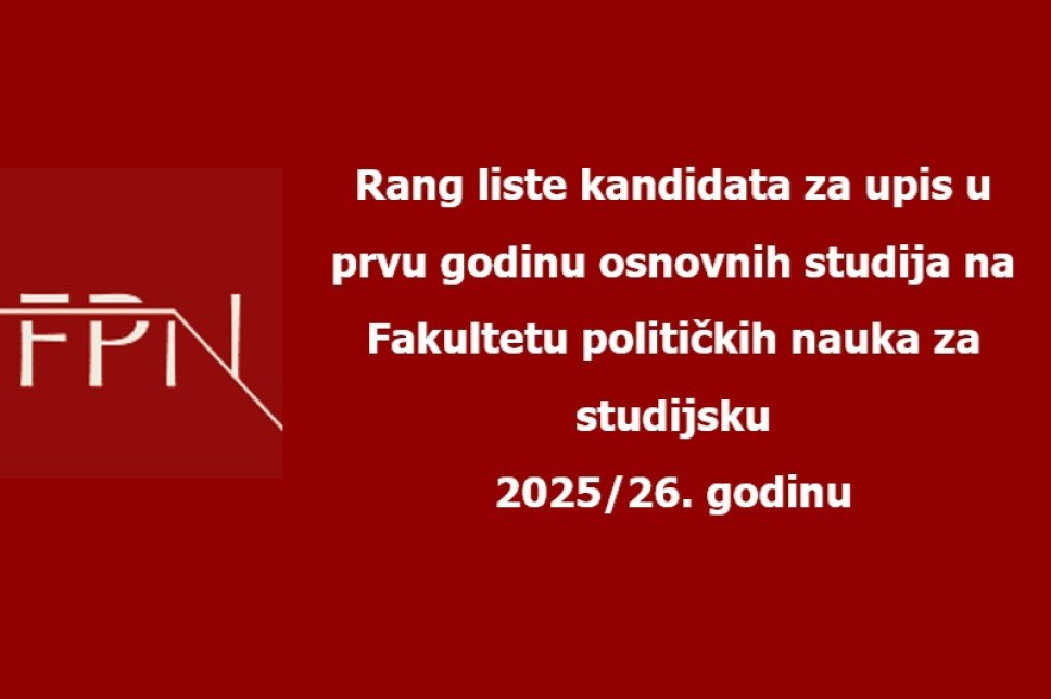 Rang liste kandidata za upis u prvu godinu osnovnih studija na Fakultetu političkih nauka za studijsku 2025/26. godinu