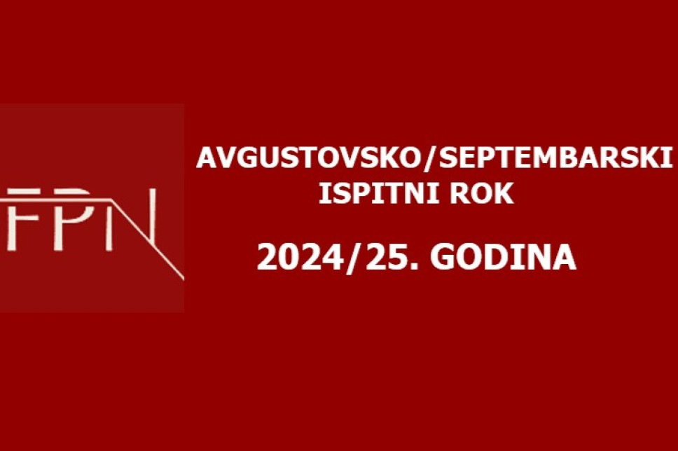 Raspored polaganja ispita u avgustovsko-septembarskom roku 2024/25. godine