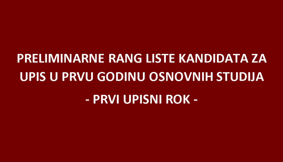 Preliminarne rang liste kandidata prijavljenih na konkurs za upis u prvu godinu osnovnih studija