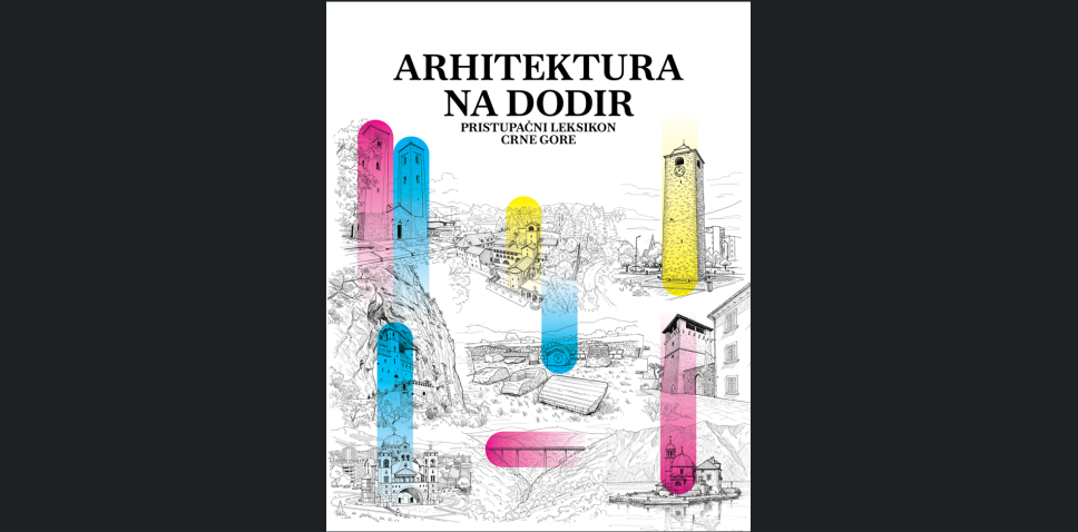 Promocija publikacije „Arhitektura na dodir – Pristupačni leksikon Crne Gore”