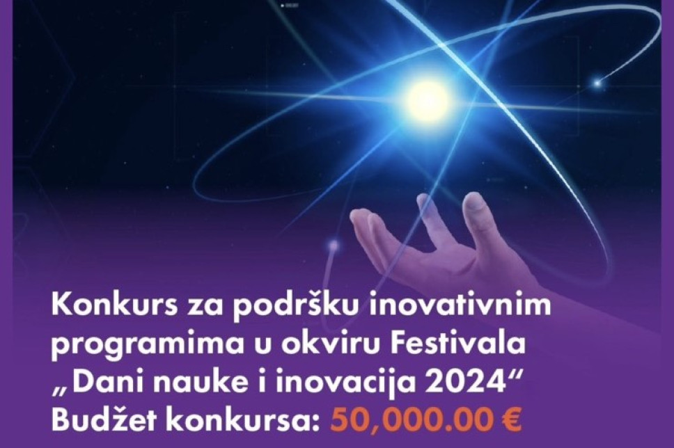 Objavljen Konkurs za podršku inovativnim programima u okviru 12. Festivala „Dani nauke i inovacija 2024“