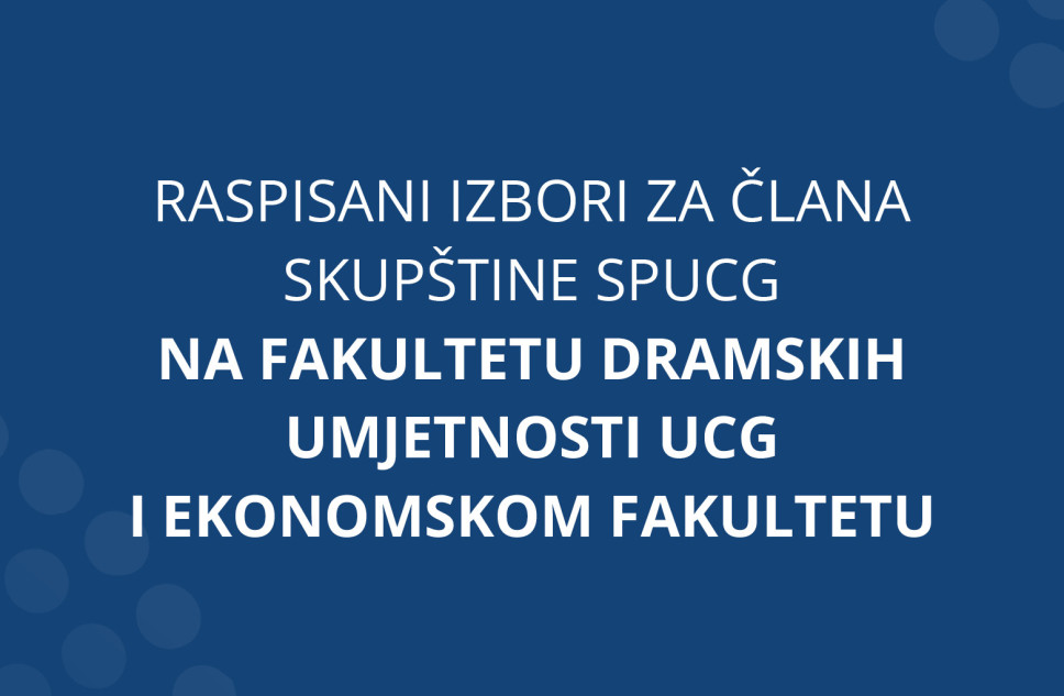 Raspisani izbori za člana Skupštine SPUCG na Ekonomskom i Fakultetu dramskih umjetnosti