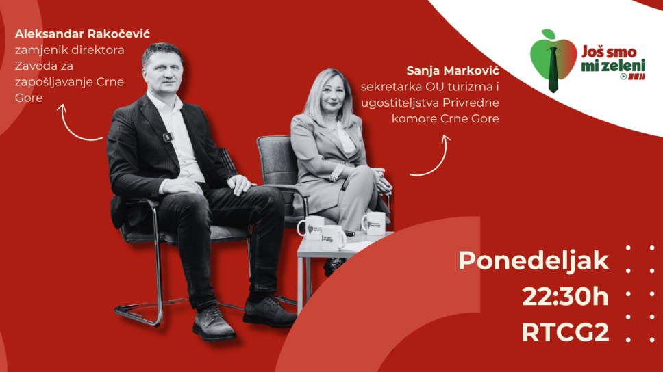 Nova epizoda emisije “Još smo mi zeleni” - Zapošljavanje mladih - uslovi rada u Crnoj Gori (sezonsko zapošljavanje)