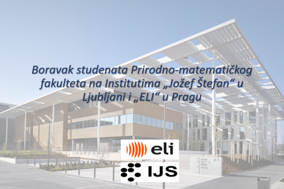 Boravak studenata PMF-a na institututima Jožef Štefan u Ljubljani i ELI u Pragu