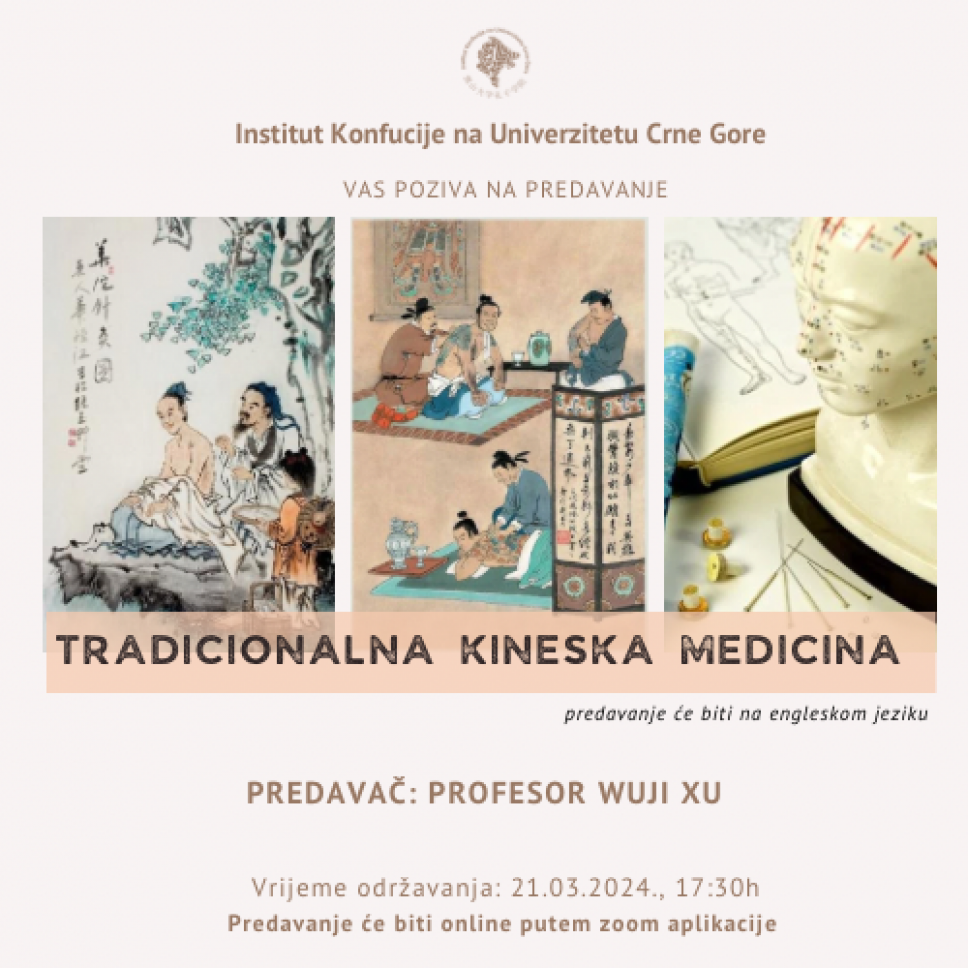 Institut Konfucije na Univerzitetu Crne Gore vas poziva na predavanje koje će se održati online 21.03.2024. godine na temu „Tradicionalna kineska medicina”