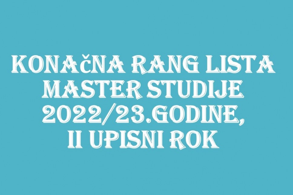 Konačne rang liste za upis na master studije 2022/23. godine, II upisni rok