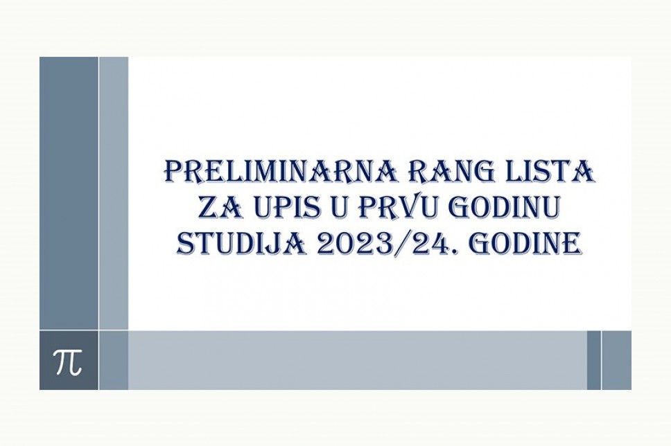 Preliminarne rang liste za upis u prvu godinu osnovnih studija 2023/24. godine