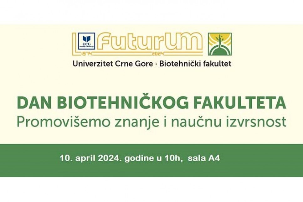 Dan Biotehničkog fakulteta - 10. aprila:  Promovišemo znanje i naučnu izvrsnost 