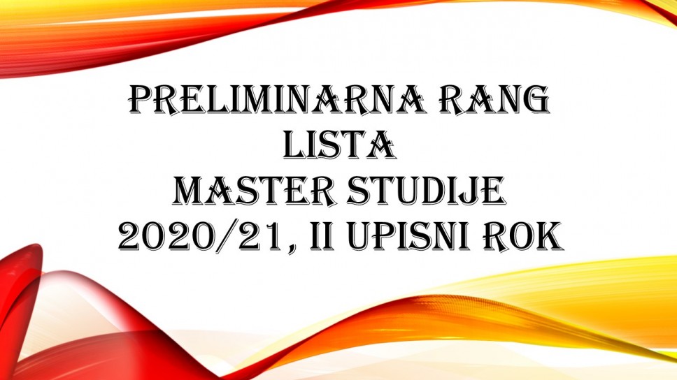Preliminarna rang lista kandidata prijavljenih na Konkurs za upis na master studije, II upisni rok oktobar, 2020 godine