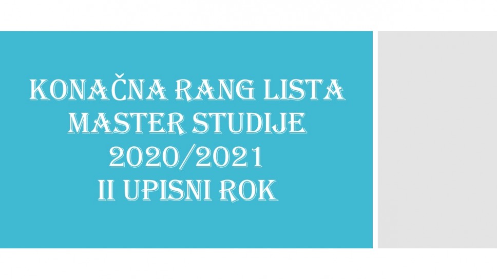 Konačne rang liste kandidata prijavljenih na konkurs za upis na master studije, II upisni rok oktobar, 2020. godine