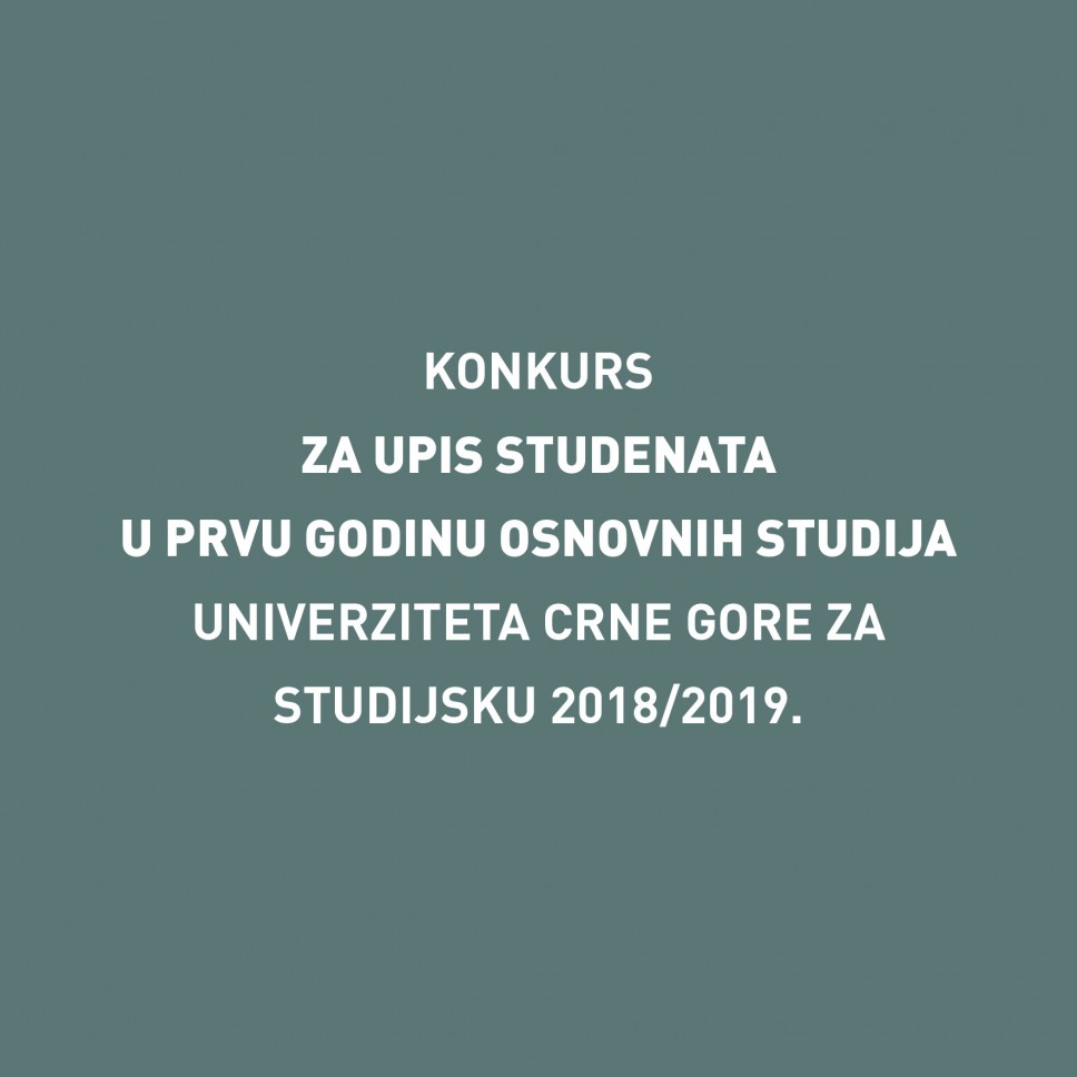Raspisan Konkurs za upis studenata u prvu godinu osnovnih studija Univerziteta Crne Gore za studijsku 2018/19. godinu