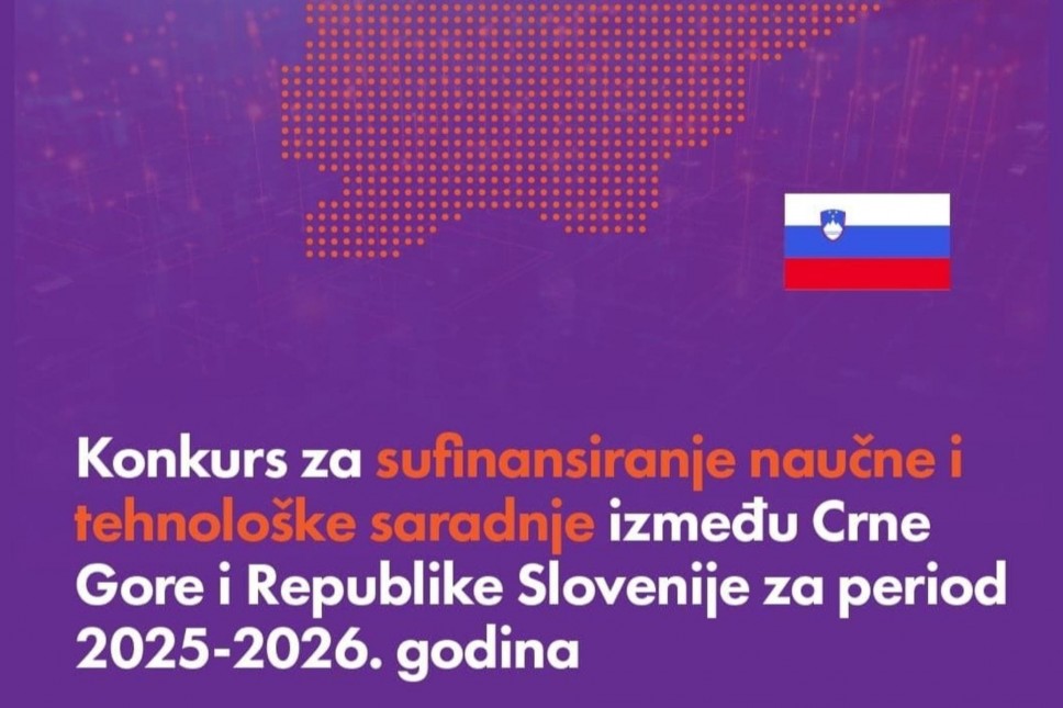 Najava konkursa za sufinansiranje naučne i tehnološke saradnje Crna Gora-Slovenija 2025/26. godina