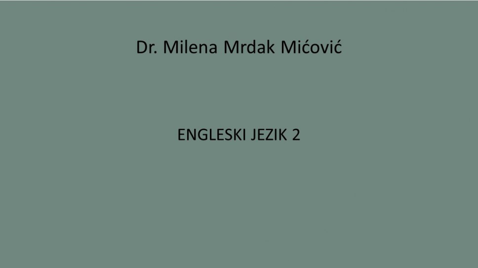 Dr. Milena Mrdak Mićović ENGLESKI JEZIK 2 Osnovne studije - Fakultet za sport i fizičko vaspitanje Univerziteta Crne Gore