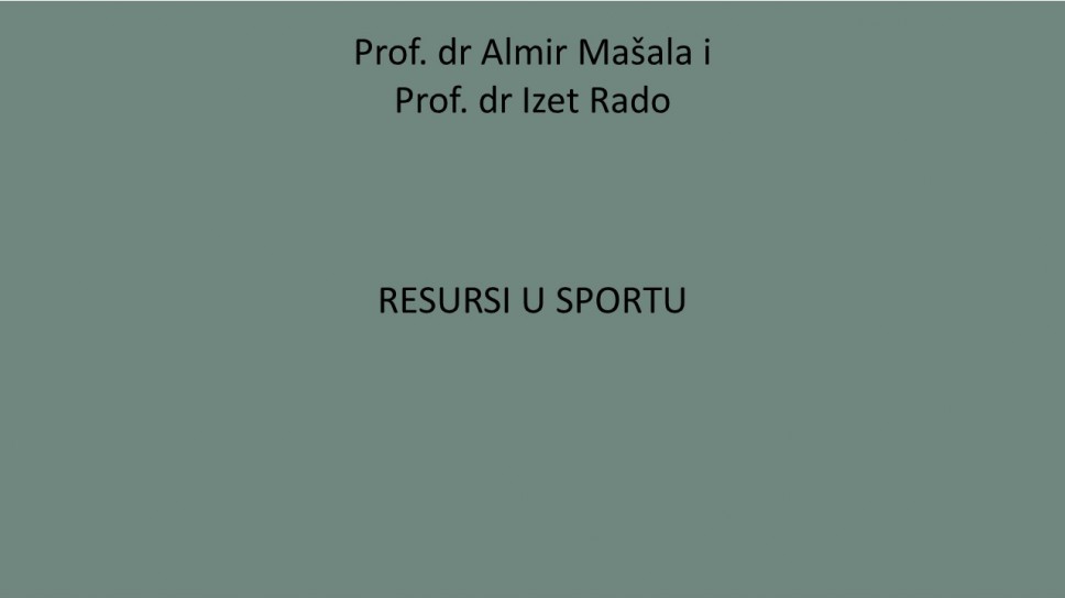Prof. dr Amir Mašala i Prof. dr Izet Rado RESURSI U SPORTU - Fakultet za sport i fizičko vaspitanje Univerziteta Crne Gore