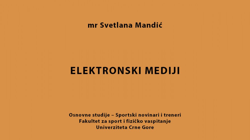 mr Svetlana Mandić ELEKTRONSKI MEDIJI Fakultet za sport i fizičko vaspitanje Univerziteta Crne Gore