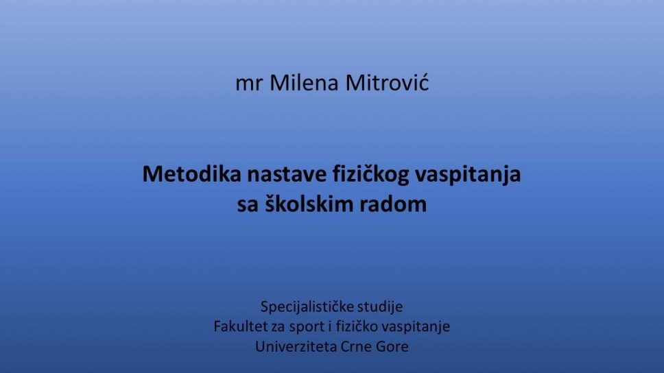 Metodika nastave fizičkog vaspitanja sa školskim radom, vježbe - Specijalističke studije, mr Milena Mitrović
