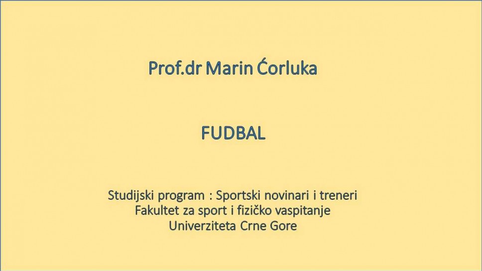 Prof. dr Marin Ćorluka FUDBAL - Studijski program - Sportski novinari i treneri - Fakultet za sport i fizičko vaspitanje - Univerziteta Crne Gore