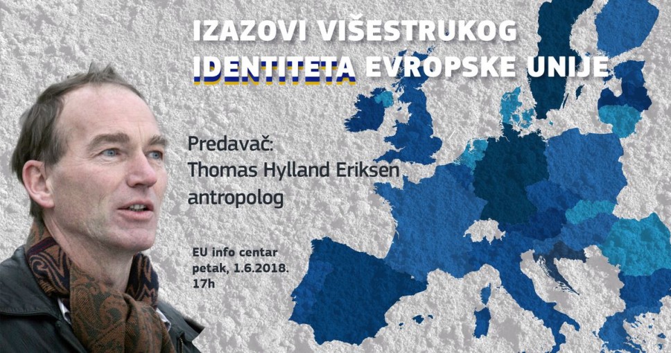 Predavanje Tomas Hajland Eriksen - EUIC, petak, 1.6.2018, 17h