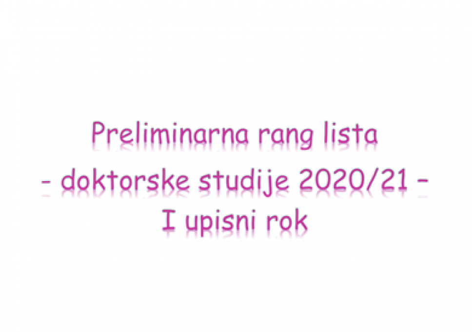 Preliminarna rang lista kandidata za upis na doktorske studije 2020/21. - I upisni rok